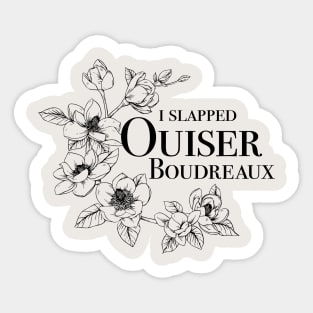 I Slapped Ouiser Sticker